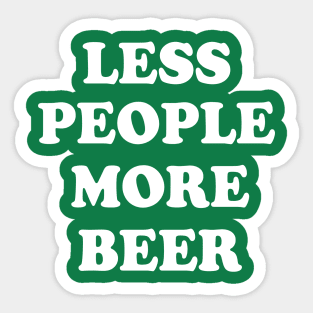 Less People More Beer St Patricks Day Sticker